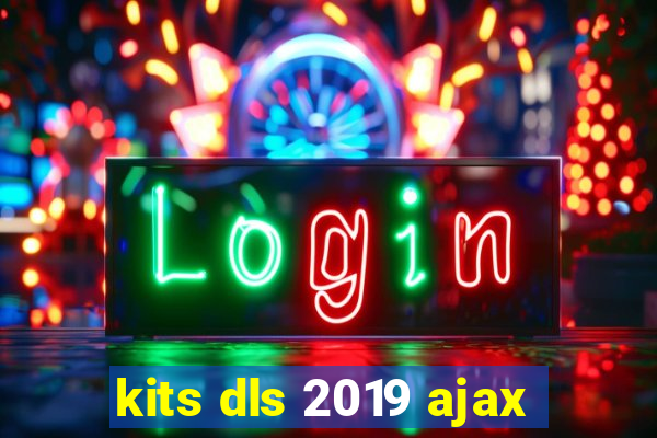 kits dls 2019 ajax